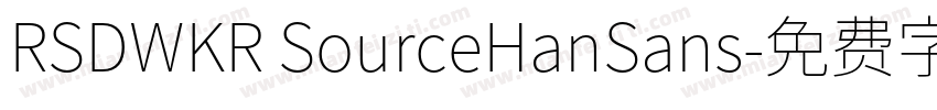 RSDWKR SourceHanSans字体转换